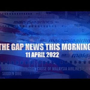 The Gap News This Morning | 11 April 2022