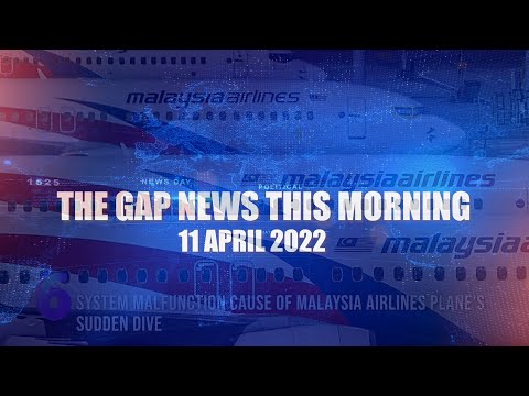 The Gap News This Morning | 11 April 2022