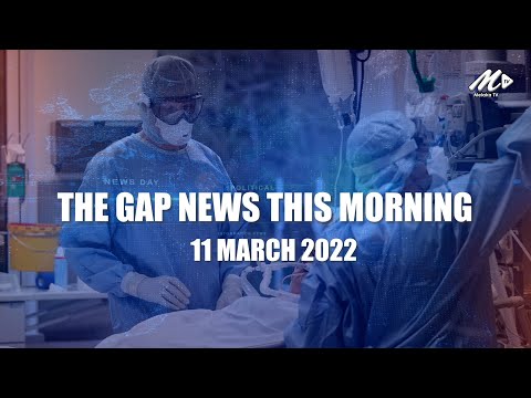 The Gap News This Morning | 11 March 2022