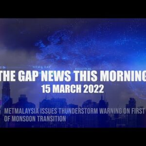 The Gap News This Morning | 15 March 2022