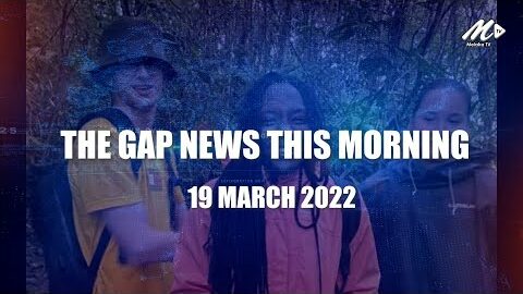 The Gap News This Morning | 19 March 2022