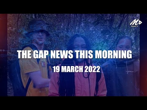 The Gap News This Morning | 19 MARCH 2022