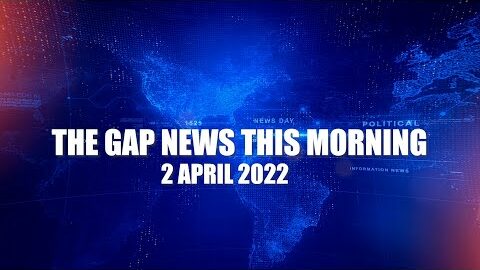 The Gap News This Morning | 2 April 2022