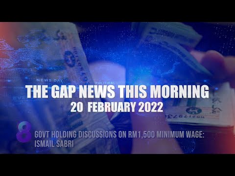 The Gap News This Morning | 20 FEBRUARY 2022