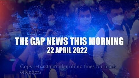 The Gap News This Morning | 22 April 2022