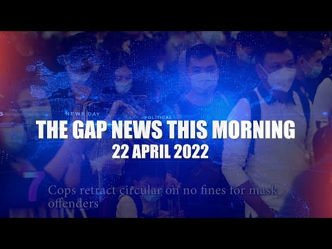 The Gap News This Morning | 22 APRIL 2022