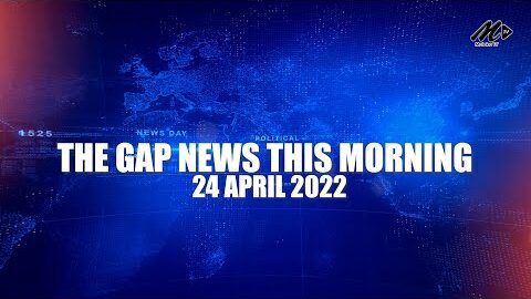 The Gap News This Morning | 24 April 2022