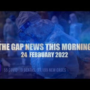 The Gap News This Morning | 24 February 2022