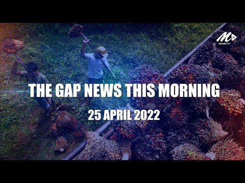 The Gap News This Morning | 25 APRIL 2022