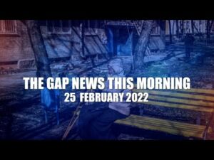 The Gap News This Morning | 25 February 2022