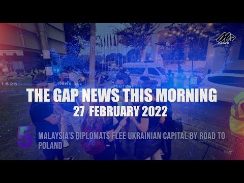 The Gap News This Morning | 27 FEBRUARY 2022
