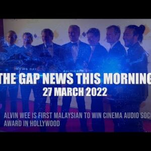 The Gap News This Morning | 27 March 2022