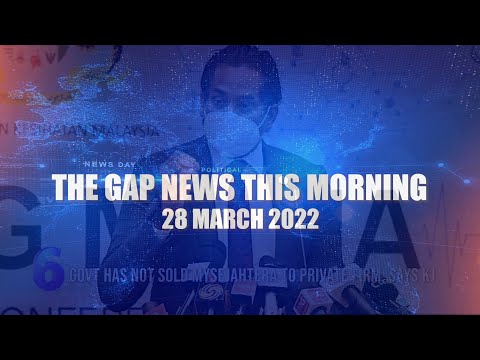 The Gap News This Morning | 28 March 2022