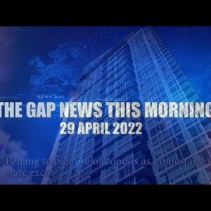 The Gap News This Morning | 29 April 2022