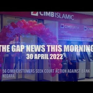 The Gap News This Morning | 30 April 2022