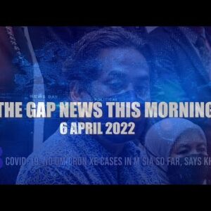 The Gap News This Morning | 6 April 2022