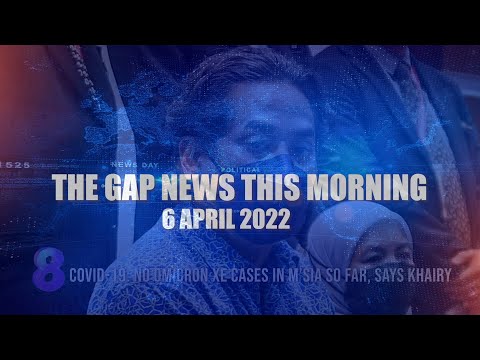 The Gap News This Morning | 6 April 2022