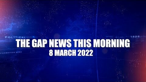 The Gap News This Morning | 8 March 2022