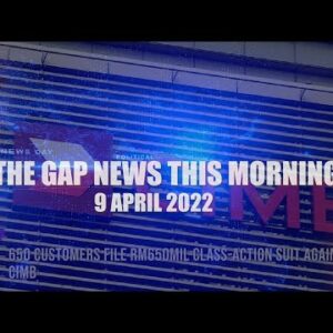 The Gap News This Morning | 9 April 2022