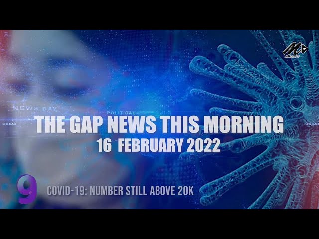 The Gap News Today | 16 FEBRUARY 2022