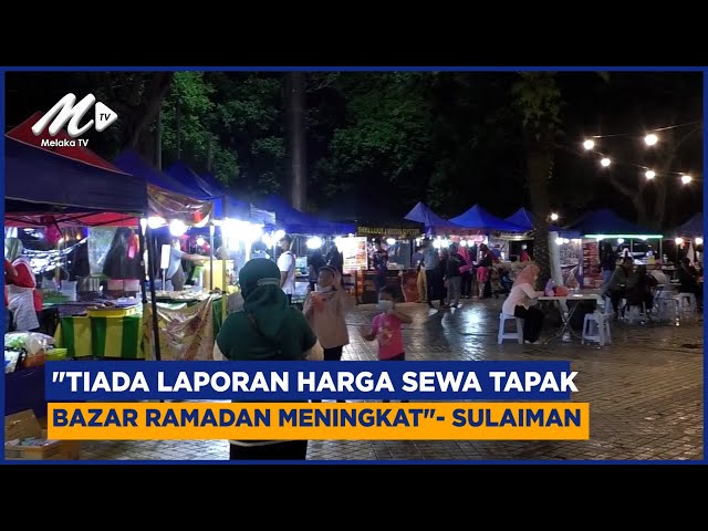 “Tiada Laporan Harga Sewa Tapak Bazar Ramadan Meningkat” – Sulaiman