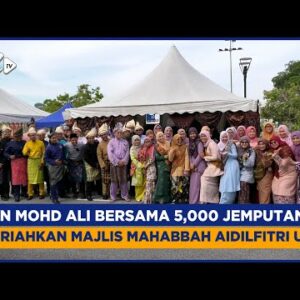 Tun Mohd Ali Bersama 5,000 Jemputan Meriahkan Majlis Mahabbah Aidilfitri Utem