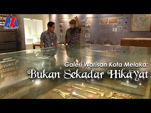 Galeri Warisan Kota Melaka: Bukan Sekadar Hikayat