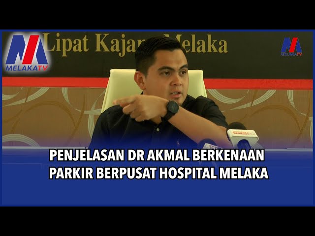 Penjelasan Dr Akmal Berkenaan Parkir Berpusat Hospital Melaka