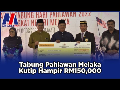 Tabung Pahlawan Melaka Kutip Hampir RM150,000