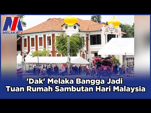 ‘dak’ Melaka Bangga Jadi Tuan Rumah Sambutan Hari Malaysia