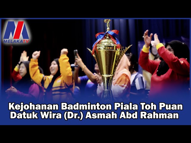 Kejohanan Badminton Piala Toh Puan Datuk Wira Dr  Asmah Abd Rahman