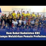 Kem Bakat Badminton KBS Mampu Melahirkan Pemain Profesional