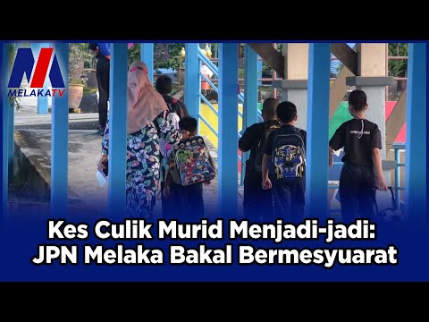 Kes Culik Murid Menjadi-jadi: JPN Melaka Bakal Bermesyuarat