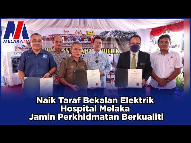 Naik Taraf Bekalan Elektrik Hospital Melaka Jamin Perkhidmatan Berkualiti
