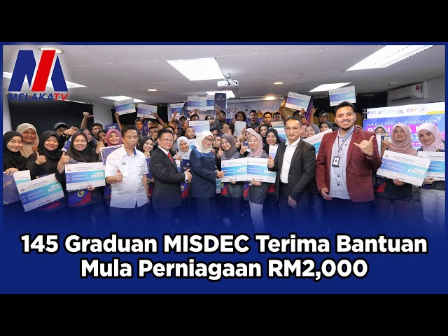 145 Graduan MISDEC Terima Bantuan Mula Perniagaan RM2,000