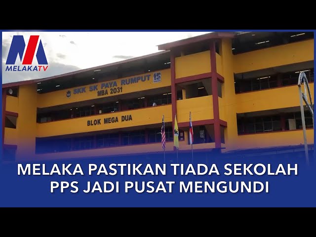 Melaka Pastikan Tiada Sekolah Pps Jadi Pusat Mengundi