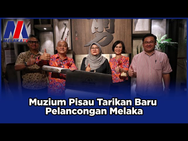 Muzium Pisau Tarikan Baru Pelancongan Melaka