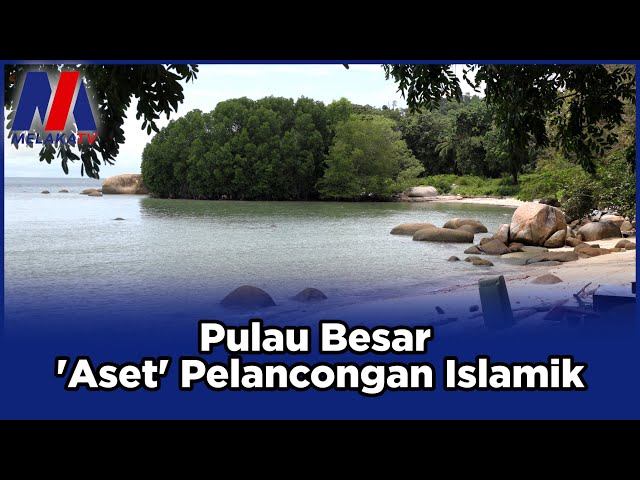 Pulau Besar ‘aset’ Pelancongan Islamik