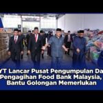 TYT Lancar Pusat Pengumpulan Dan Pengagihan Food Bank Malaysia, Bantu Golongan Memerlukan