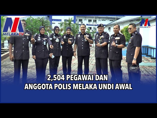 2,504 Pegawai Dan Anggota Polis Melaka Undi Awal