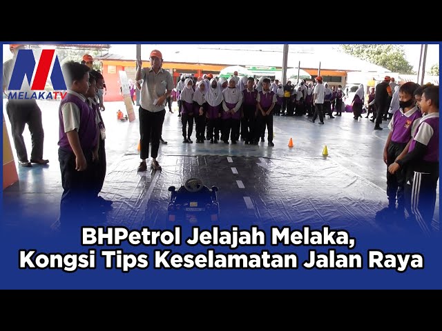 BHPetrol Jelajah Melaka, Kongsi Tips Keselamatan Jalan Raya