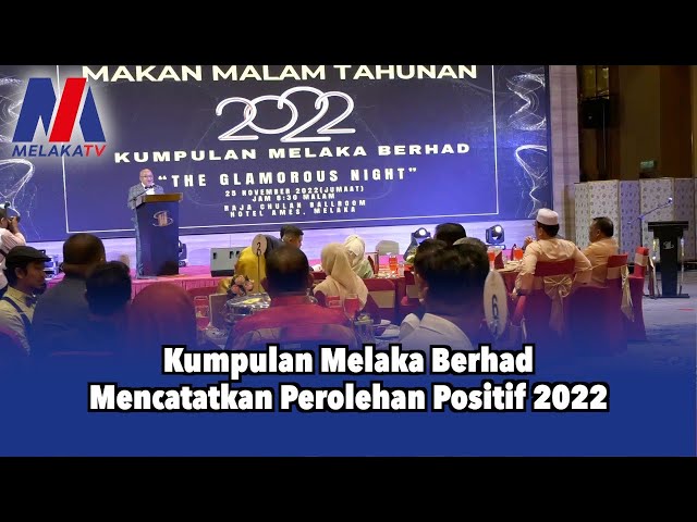 Kumpulan Melaka Berhad Mencatatkan Perolehan Positif 2022