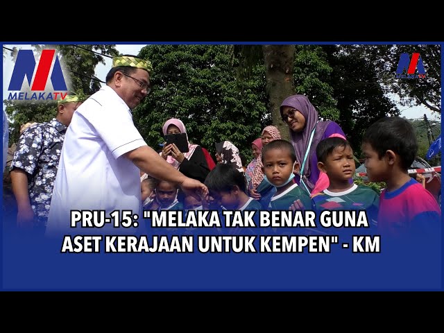 PRU-15: “Melaka tak benar guna aset kerajaan untuk kempen” – KM