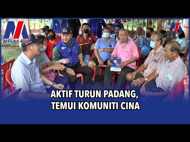 Pru15: Aktif Turun Padang, Temui Komuniti Cina
