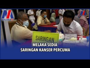 Melaka Sedia Saringan Kanser Percuma