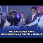 ‘Melaka Super Apps’ Menuju Melaka Digital – Ab Rauf