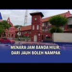 Menara Jam Banda Hilir, Dari Jauh Boleh Nampak