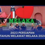 2023 Persiapan Tahun Melaka 2024