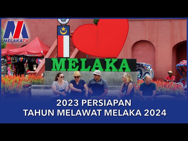 2023 Persiapan Tahun Melaka 2024