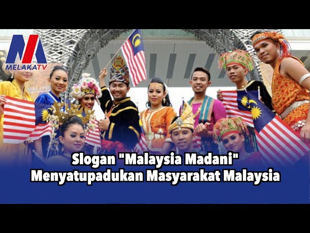 Slogan “Malaysia Madani” Menyatupadukan Masyarakat Malaysia